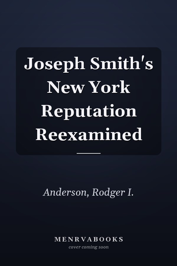 Joseph Smith's New York Reputation Reexamined