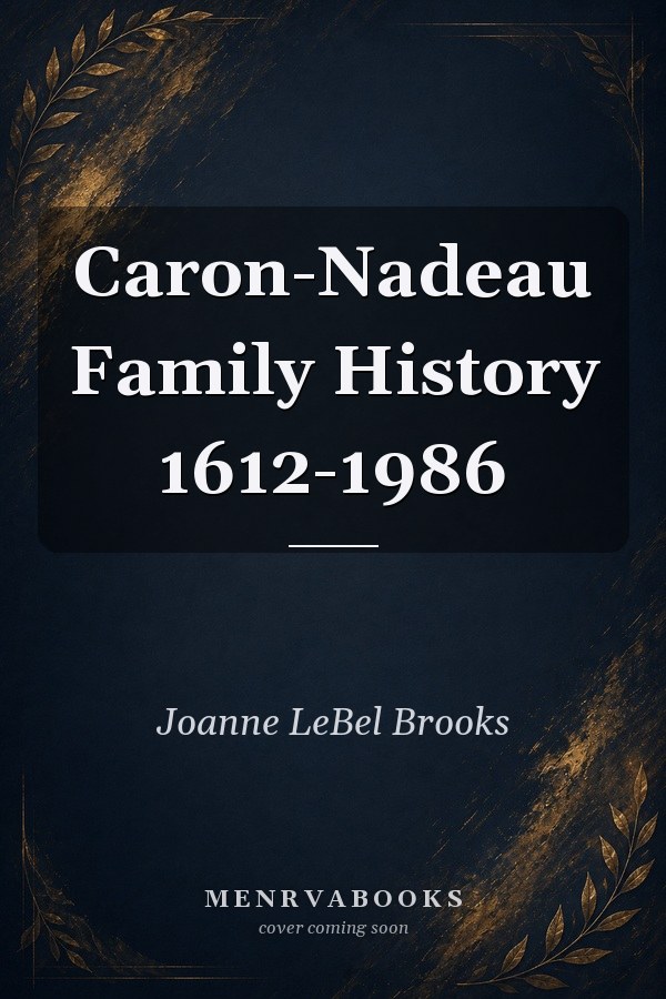 Caron-Nadeau Family History 1612-1986