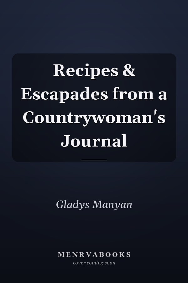 Recipes & Escapades from a Countrywoman's Journal