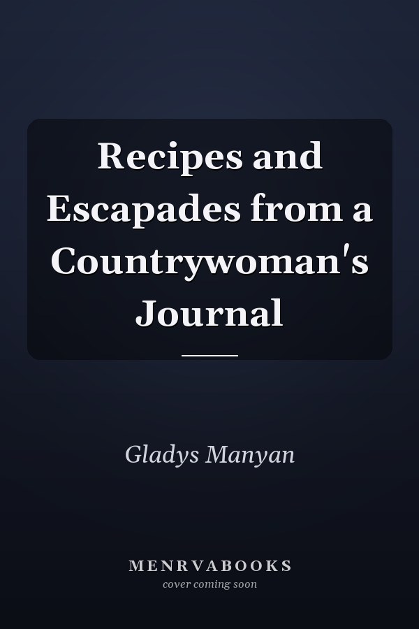 Recipes and Escapades from a Countrywoman's Journal