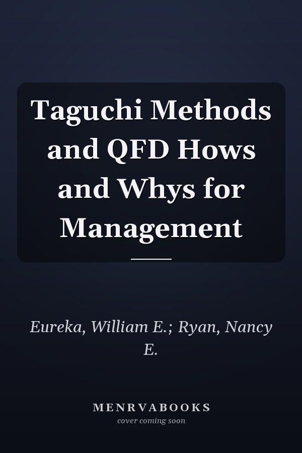 Taguchi Methods and QFD Hows and Whys for Management