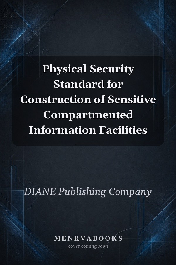 Physical Security Standard for Construction of Sensitive Compartmented Information Facilities