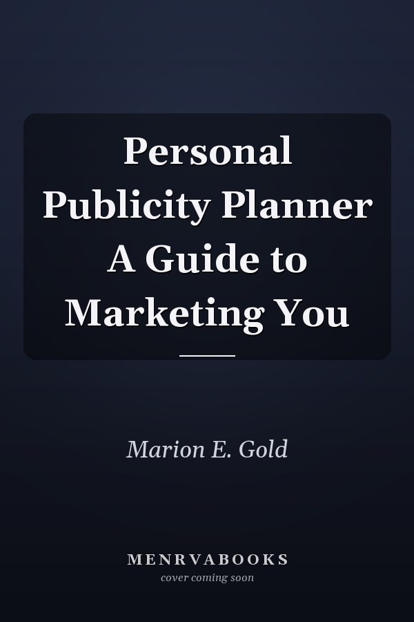 Personal Publicity Planner A Guide to Marketing You
