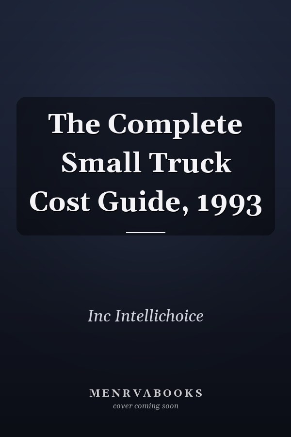 The Complete Small Truck Cost Guide, 1993