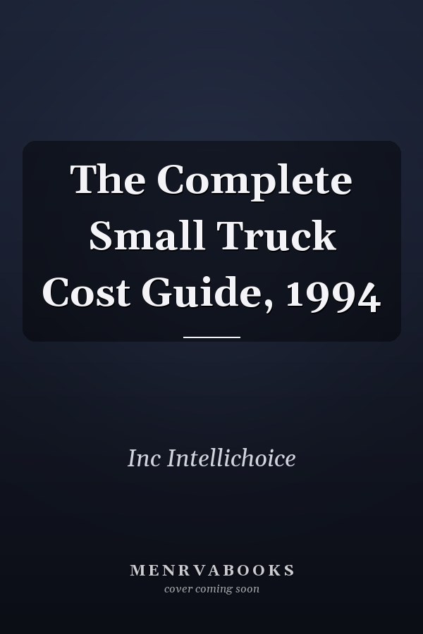 The Complete Small Truck Cost Guide, 1994