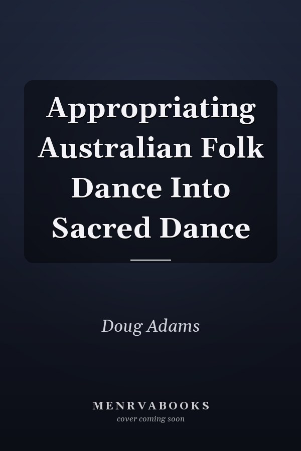 Appropriating Australian Folk Dance Into Sacred Dance
