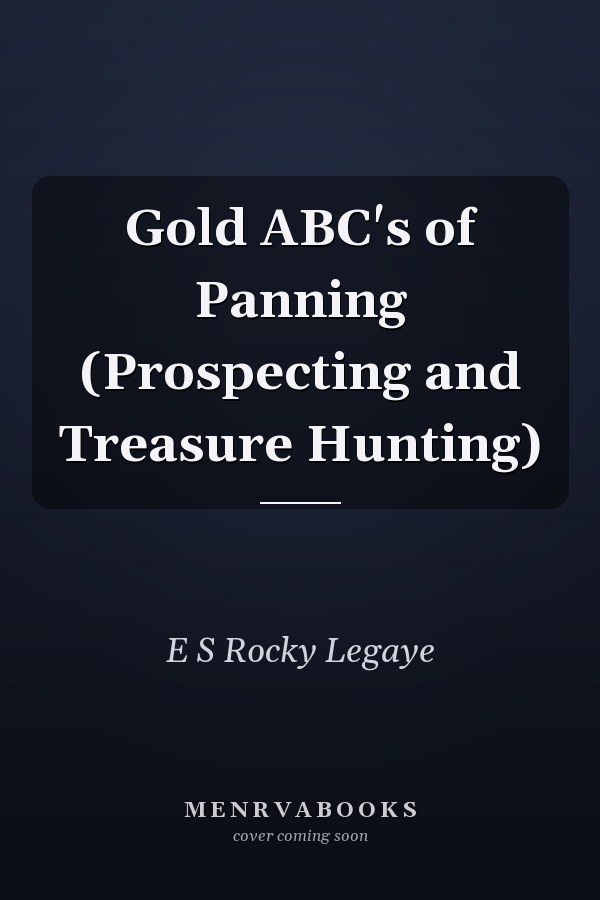 Gold ABC's of Panning (Prospecting and Treasure Hunting)