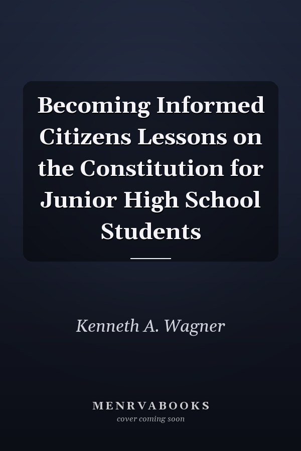 Becoming Informed Citizens Lessons on the Constitution for Junior High School Students