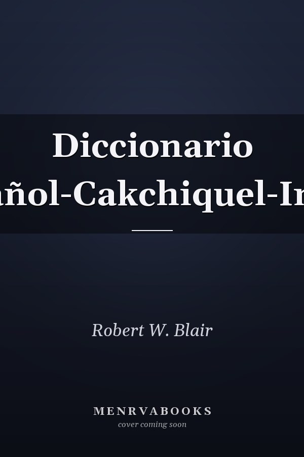 Diccionario Español-Cakchiquel-Inglés