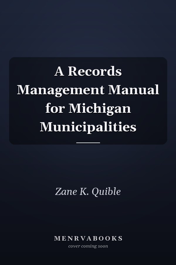 A Records Management Manual for Michigan Municipalities
