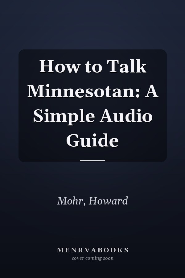 How to Talk Minnesotan: A Simple Audio Guide