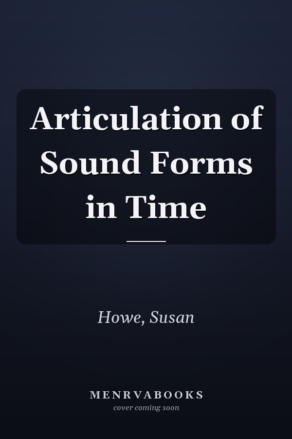 Articulation of Sound Forms in Time