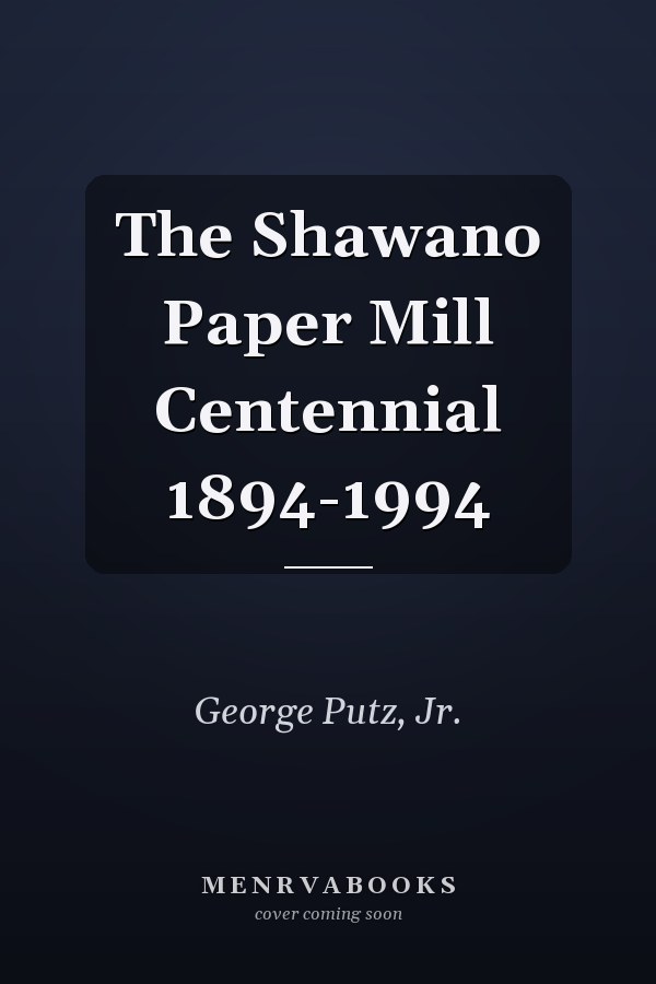 The Shawano Paper Mill Centennial 1894-1994