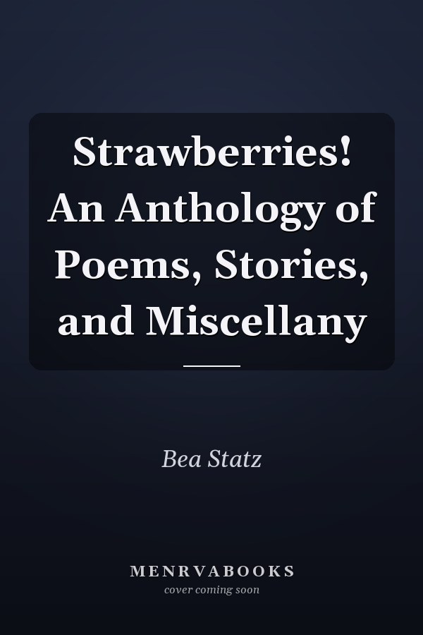 Strawberries! An Anthology of Poems, Stories, and Miscellany