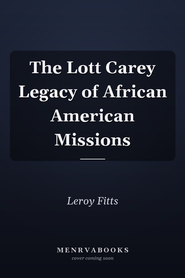 The Lott Carey Legacy of African American Missions