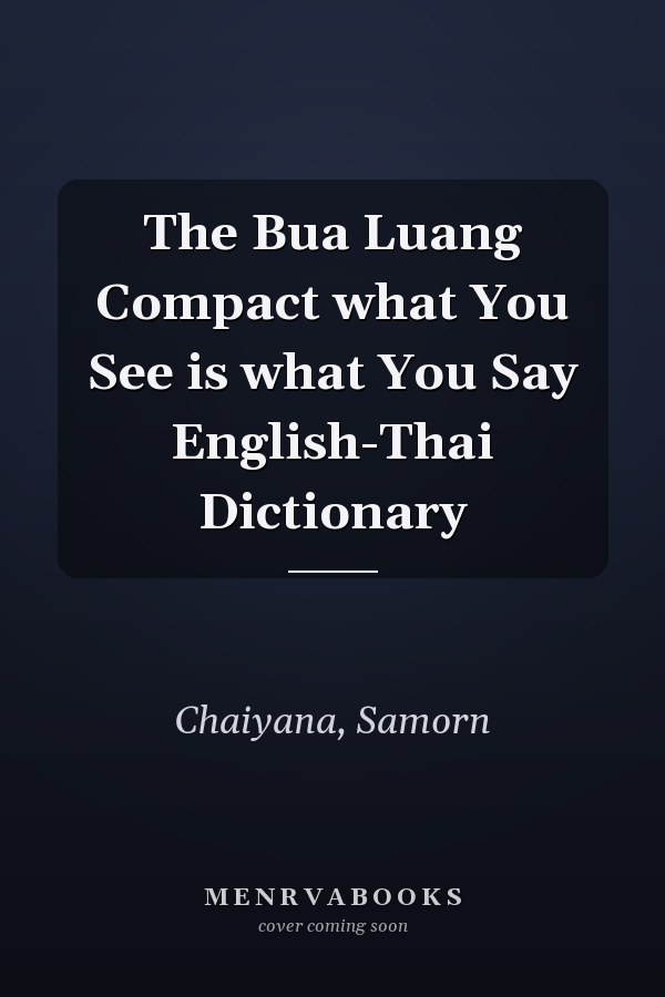 The Bua Luang Compact what You See is what You Say English-Thai Dictionary