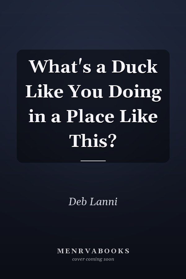 What's a Duck Like You Doing in a Place Like This?