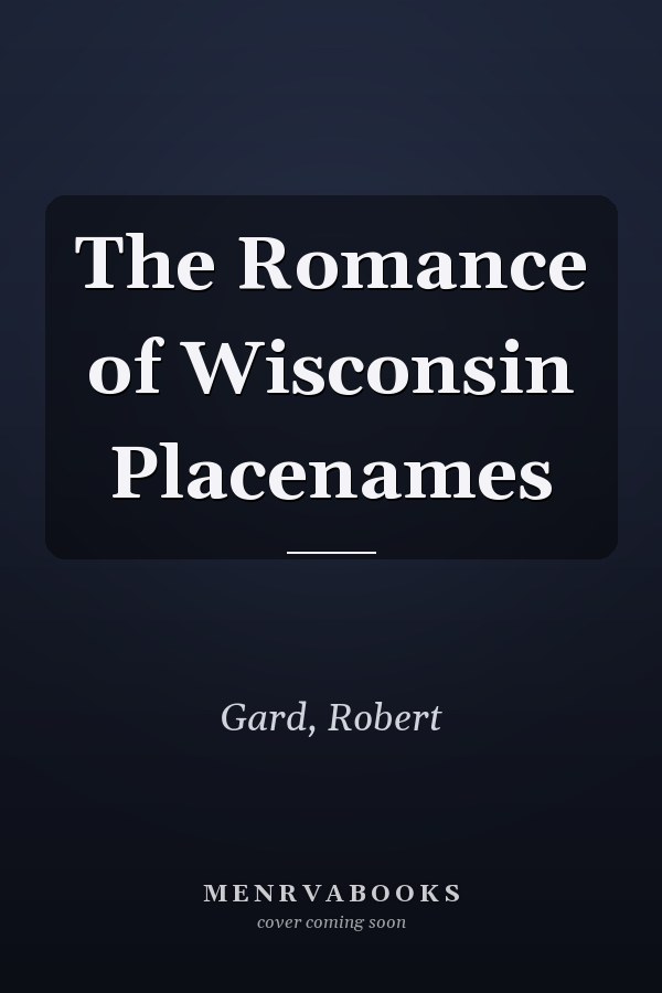 The Romance of Wisconsin Placenames