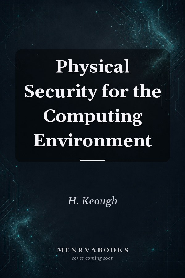 Physical Security for the Computing Environment