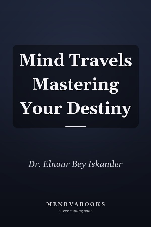 Mind Travels Mastering Your Destiny