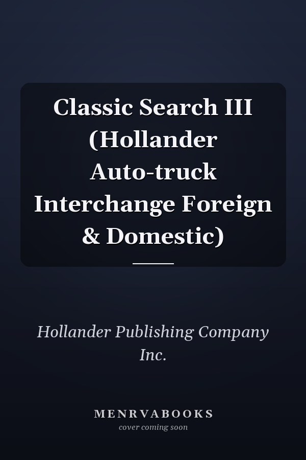 Classic Search III (Hollander Auto-truck Interchange Foreign & Domestic)