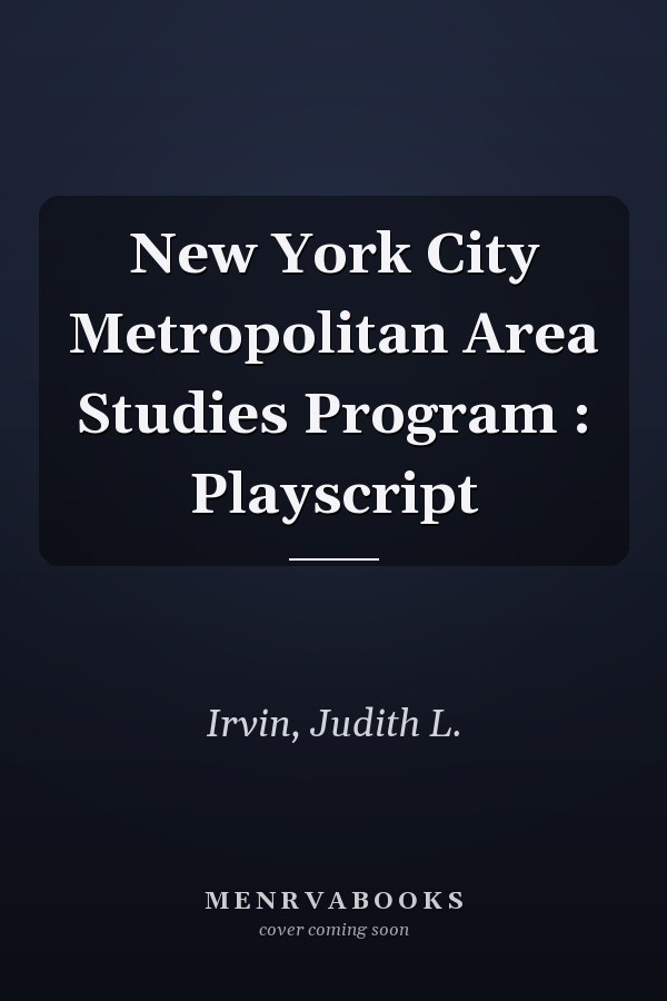 New York City Metropolitan Area Studies Program : Playscript