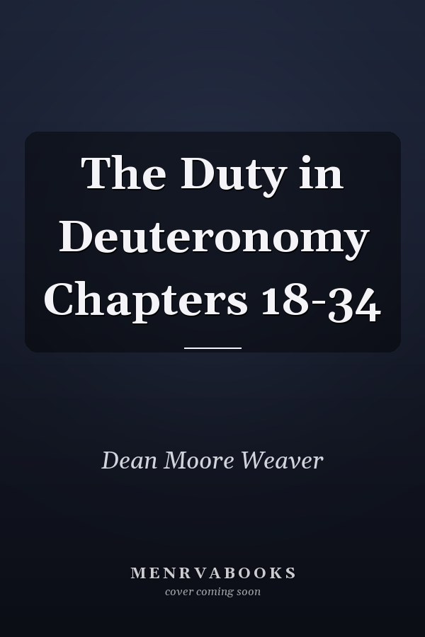 The Duty in Deuteronomy Chapters 18-34