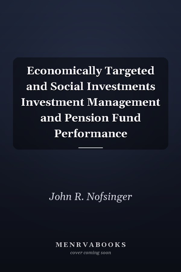 Economically Targeted and Social Investments Investment Management and Pension Fund Performance