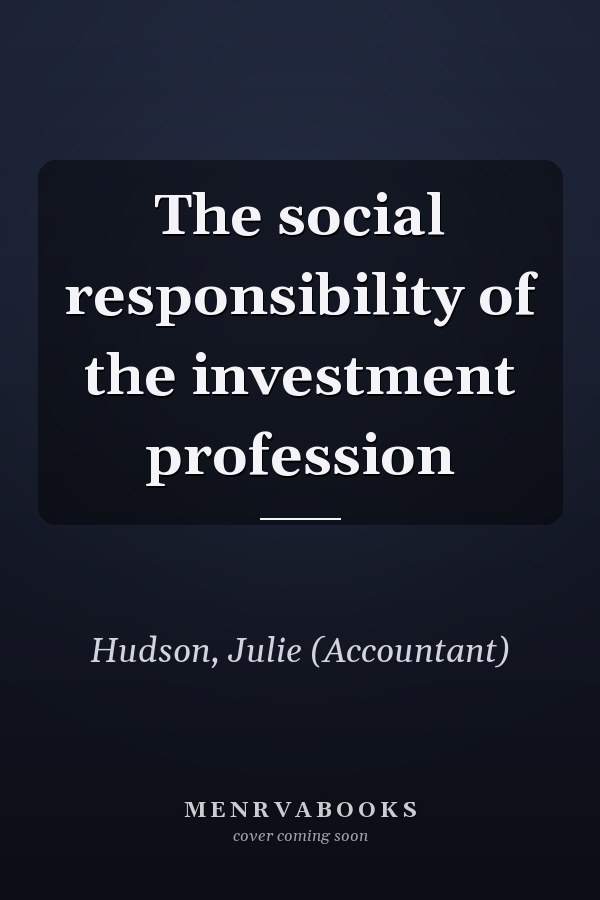 The social responsibility of the investment profession