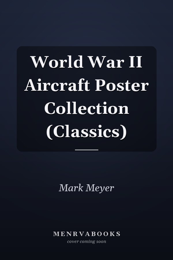 World War II Aircraft Poster Collection (Classics)