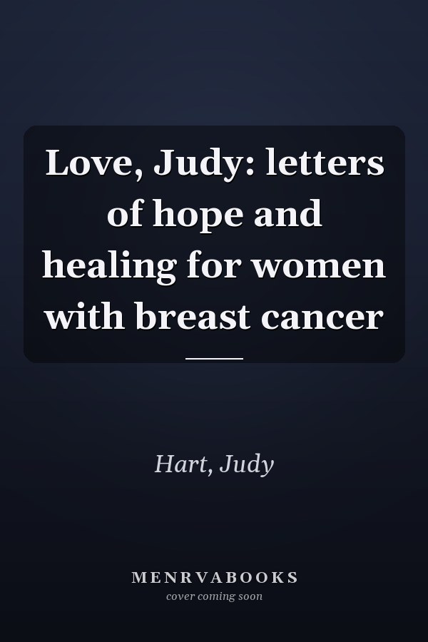 Love, Judy: letters of hope and healing for women with breast cancer