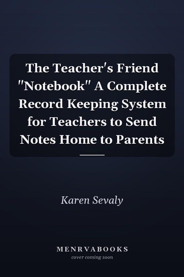 The Teacher's Friend "Notebook" A Complete Record Keeping System for Teachers to Send Notes Home to Parents