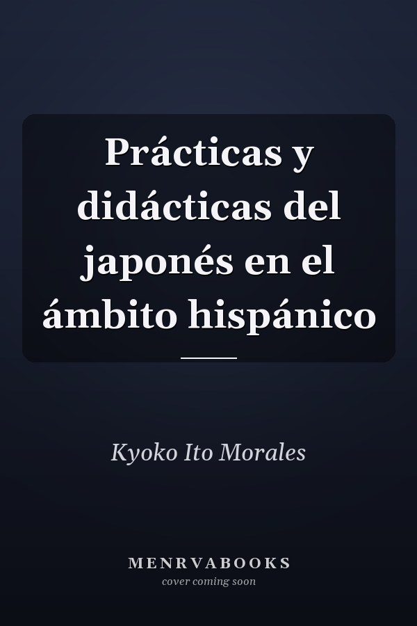 Prácticas y didácticas del japonés en el ámbito hispánico
