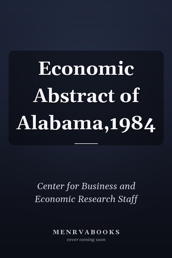 Economic Abstract of Alabama,1984