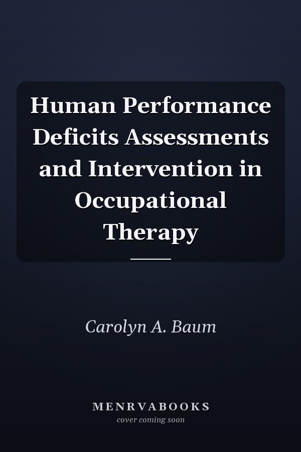 Human Performance Deficits Assessments and Intervention in Occupational Therapy