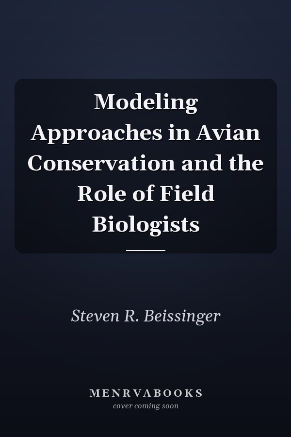 Modeling Approaches in Avian Conservation and the Role of Field Biologists