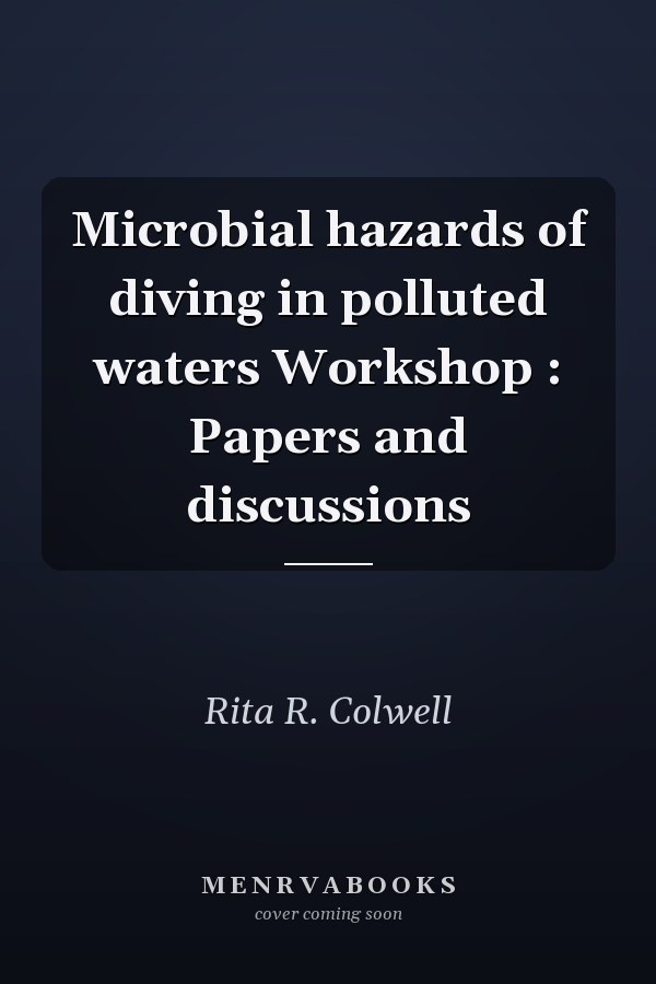 Microbial hazards of diving in polluted waters Workshop : Papers and discussions