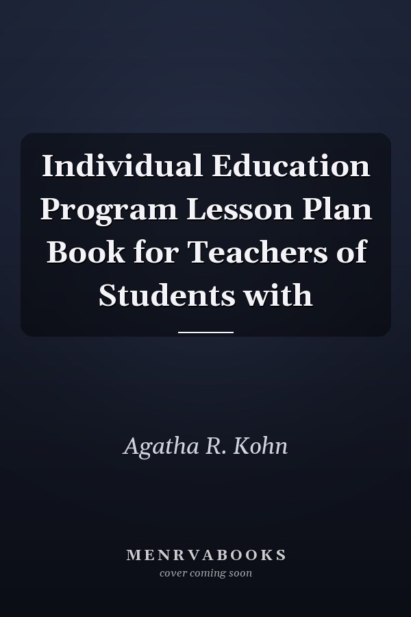 Individual Education Program Lesson Plan Book for Teachers of Students with