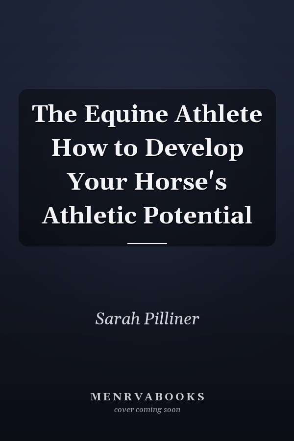 The Equine Athlete How to Develop Your Horse's Athletic Potential