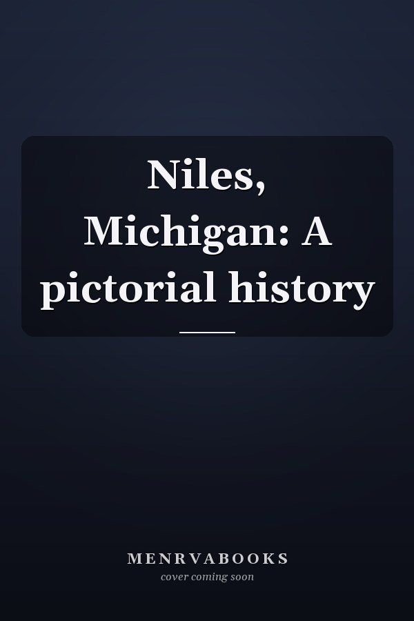 Niles, Michigan: A pictorial history