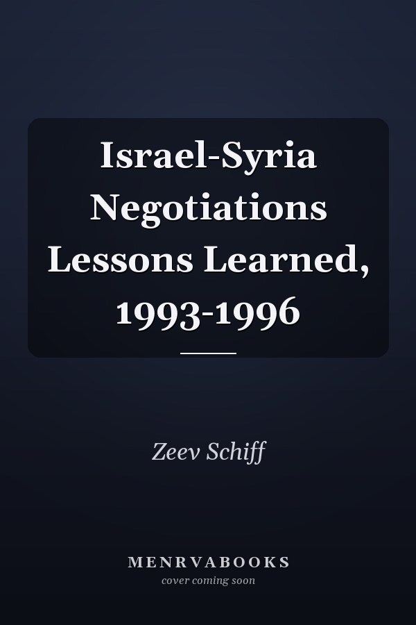 Israel-Syria Negotiations Lessons Learned, 1993-1996