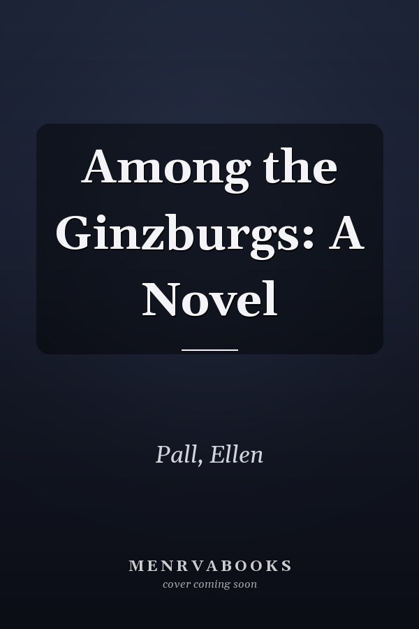 Among the Ginzburgs: A Novel