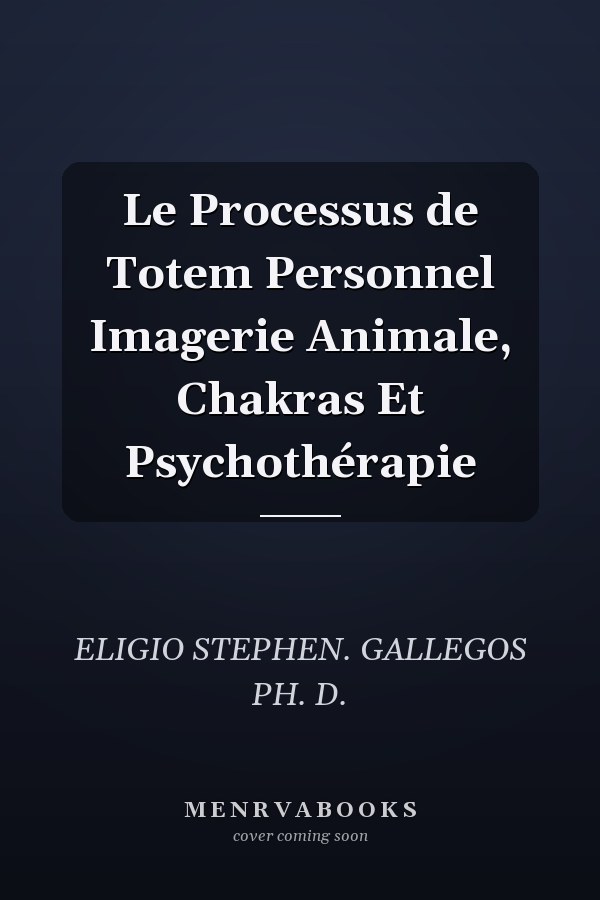 Le Processus de Totem Personnel Imagerie Animale, Chakras Et Psychothérapie