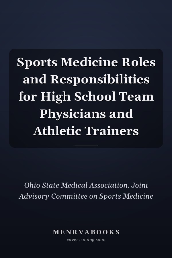 Sports Medicine Roles and Responsibilities for High School Team Physicians and Athletic Trainers