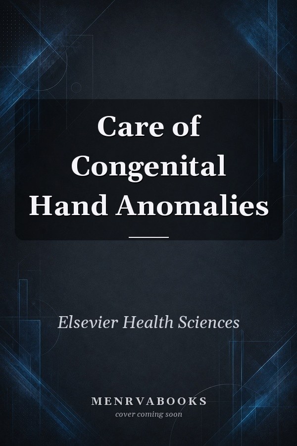 Care of Congenital Hand Anomalies