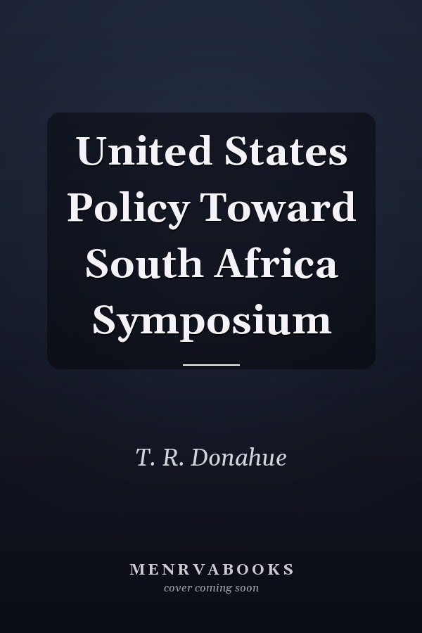 United States Policy Toward South Africa Symposium