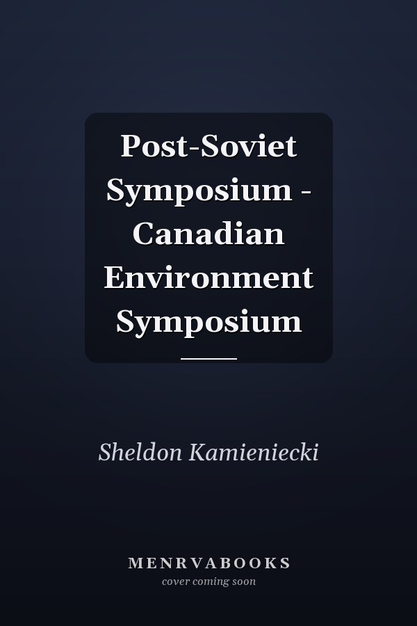 Post-Soviet Symposium - Canadian Environment Symposium