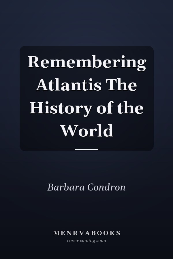 Remembering Atlantis The History of the World