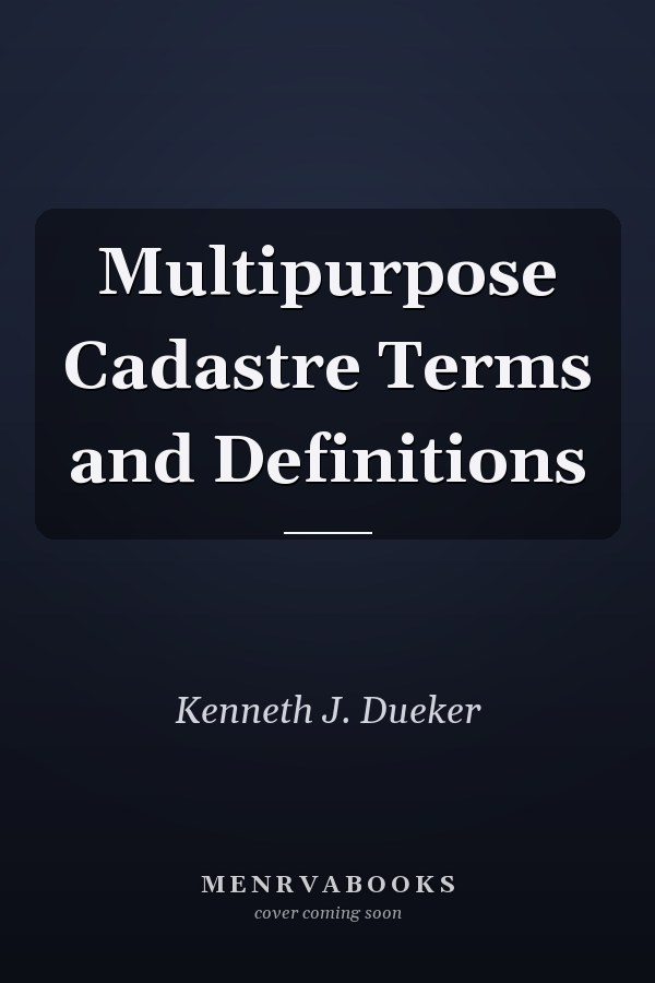 Multipurpose Cadastre Terms and Definitions