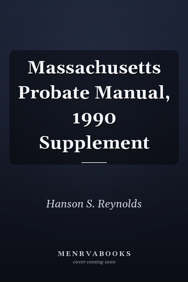 Massachusetts Probate Manual, 1990 Supplement
